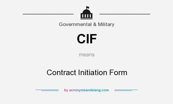 What does CIF mean? It stands for Contract Initiation Form