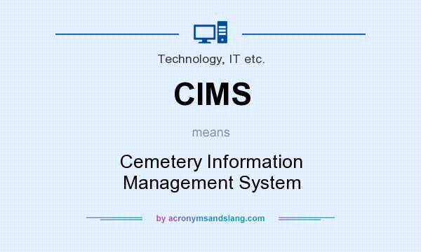 What does CIMS mean? It stands for Cemetery Information Management System