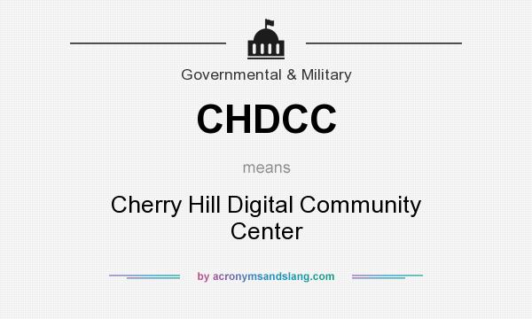 What does CHDCC mean? It stands for Cherry Hill Digital Community Center