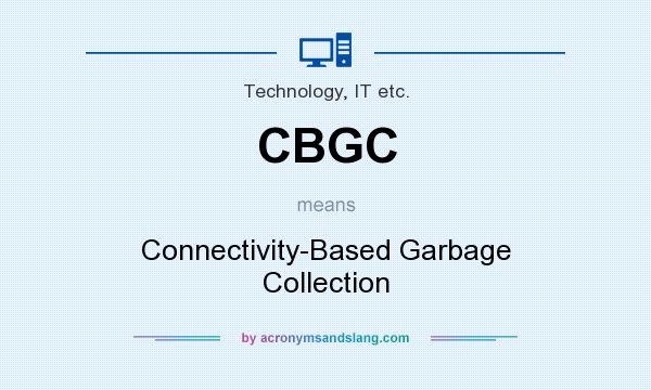 What does CBGC mean? It stands for Connectivity-Based Garbage Collection