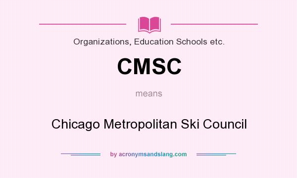 What does CMSC mean? It stands for Chicago Metropolitan Ski Council