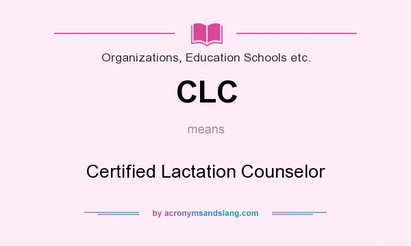 What does CLC mean? It stands for Certified Lactation Counselor