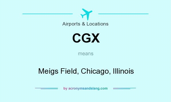 What does CGX mean? It stands for Meigs Field, Chicago, Illinois
