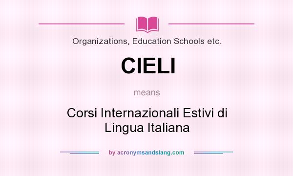 What does CIELI mean? It stands for Corsi Internazionali Estivi di Lingua Italiana