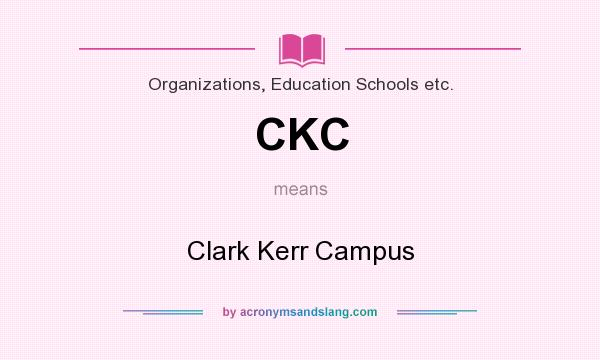 What does CKC mean? It stands for Clark Kerr Campus