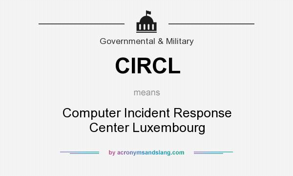 What does CIRCL mean? It stands for Computer Incident Response Center Luxembourg