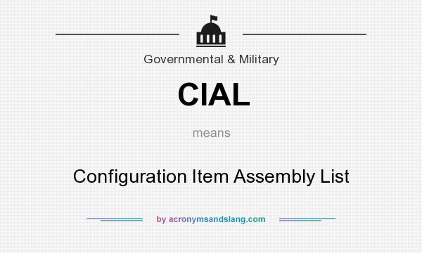 What does CIAL mean? It stands for Configuration Item Assembly List