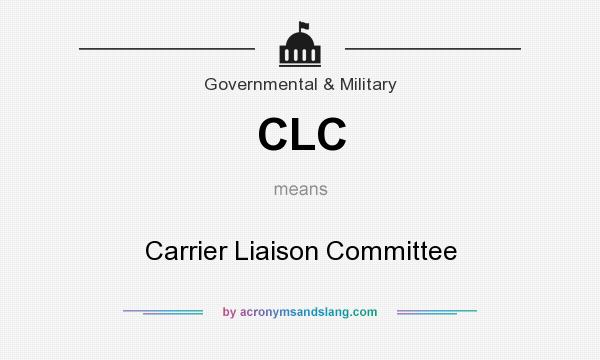 What does CLC mean? It stands for Carrier Liaison Committee