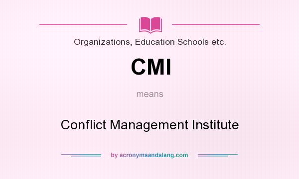 What does CMI mean? It stands for Conflict Management Institute