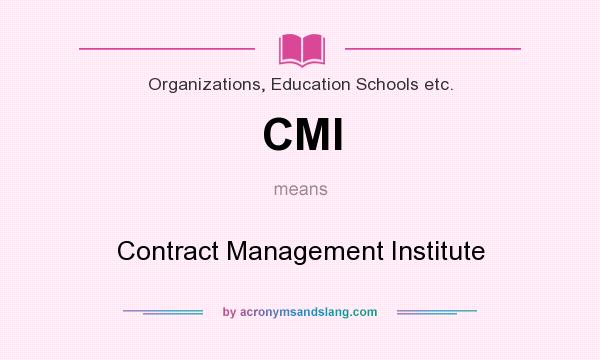 What does CMI mean? It stands for Contract Management Institute