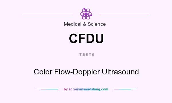 What does CFDU mean? It stands for Color Flow-Doppler Ultrasound