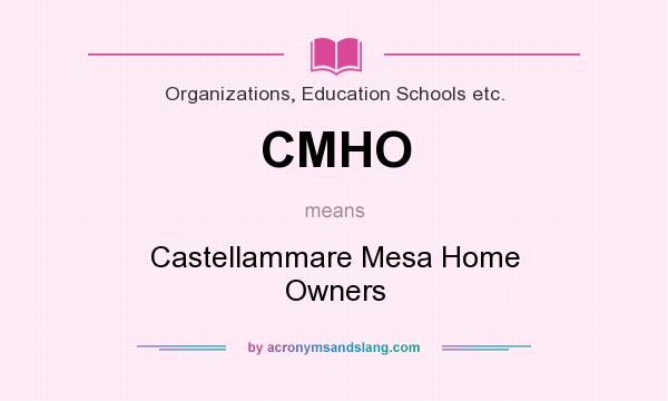 What does CMHO mean? It stands for Castellammare Mesa Home Owners
