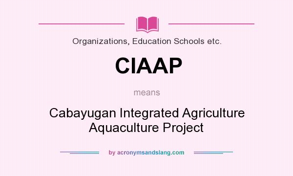 What does CIAAP mean? It stands for Cabayugan Integrated Agriculture Aquaculture Project