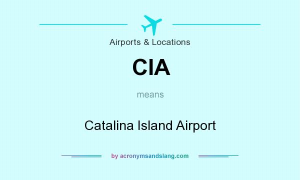 What does CIA mean? It stands for Catalina Island Airport