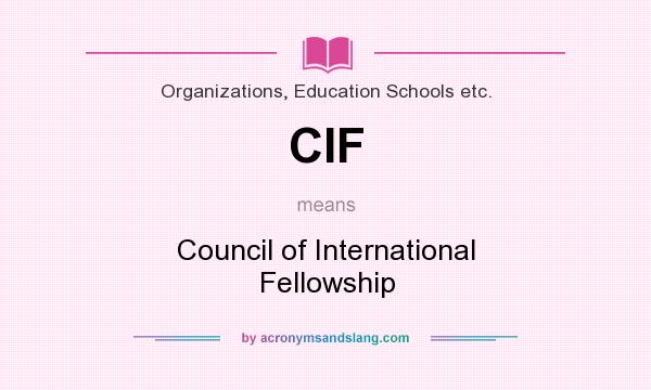 What does CIF mean? It stands for Council of International Fellowship