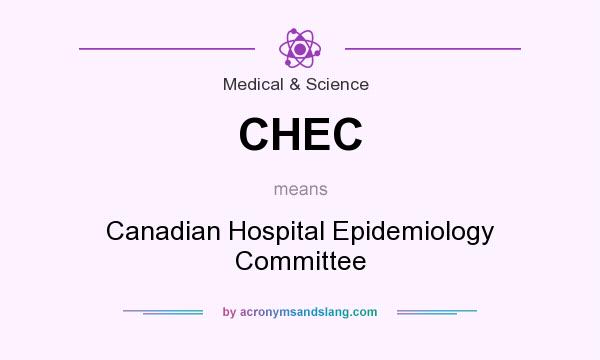 What does CHEC mean? It stands for Canadian Hospital Epidemiology Committee