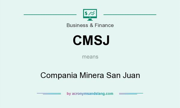 What does CMSJ mean? It stands for Compania Minera San Juan