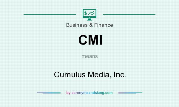 What does CMI mean? It stands for Cumulus Media, Inc.