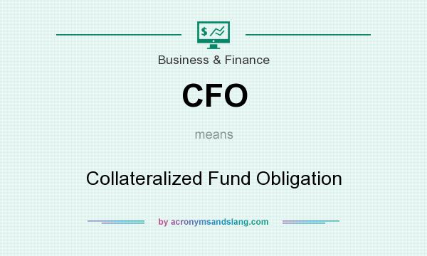 What does CFO mean? It stands for Collateralized Fund Obligation