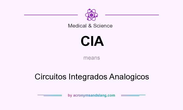 What does CIA mean? It stands for Circuitos Integrados Analogicos