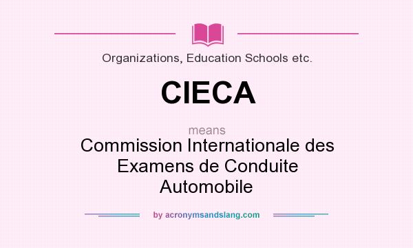 What does CIECA mean? It stands for Commission Internationale des Examens de Conduite Automobile
