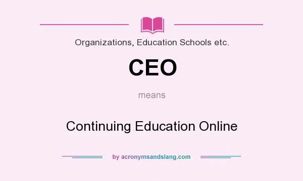 What does CEO mean? It stands for Continuing Education Online