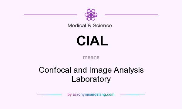 What does CIAL mean? It stands for Confocal and Image Analysis Laboratory
