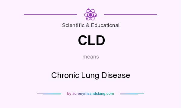 What does CLD mean? It stands for Chronic Lung Disease