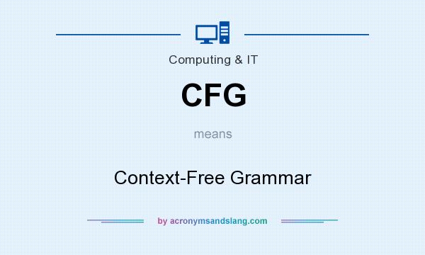 What does CFG mean? It stands for Context-Free Grammar