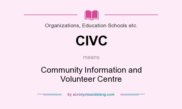 What does CIVC mean? It stands for Community Information and Volunteer Centre