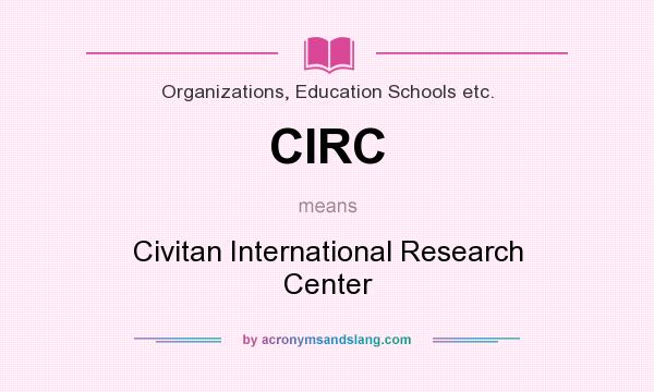 What does CIRC mean? It stands for Civitan International Research Center