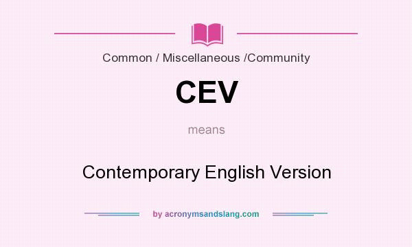 What does CEV mean? It stands for Contemporary English Version