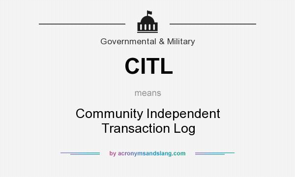 What does CITL mean? It stands for Community Independent Transaction Log