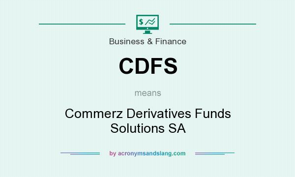 What does CDFS mean? It stands for Commerz Derivatives Funds Solutions SA