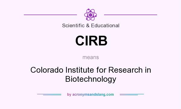 What does CIRB mean? It stands for Colorado Institute for Research in Biotechnology