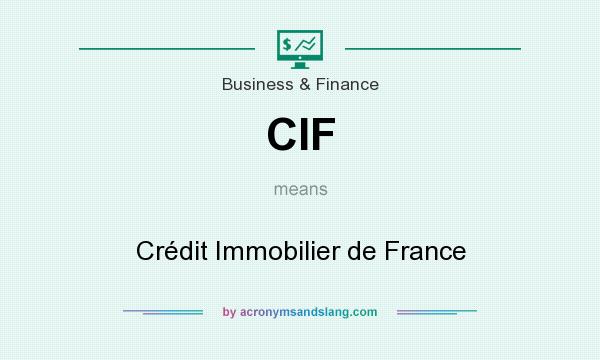 What does CIF mean? It stands for Crédit Immobilier de France