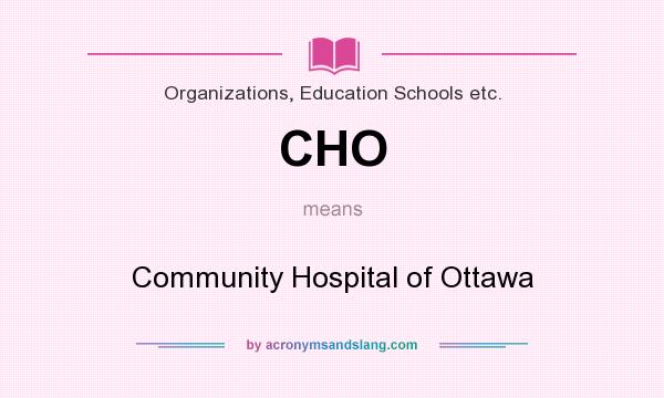What does CHO mean? It stands for Community Hospital of Ottawa