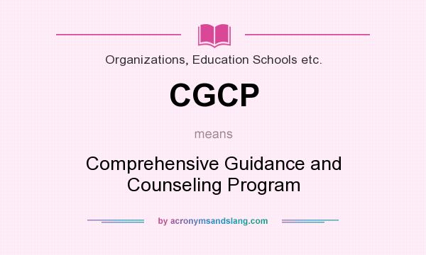 What does CGCP mean? It stands for Comprehensive Guidance and Counseling Program