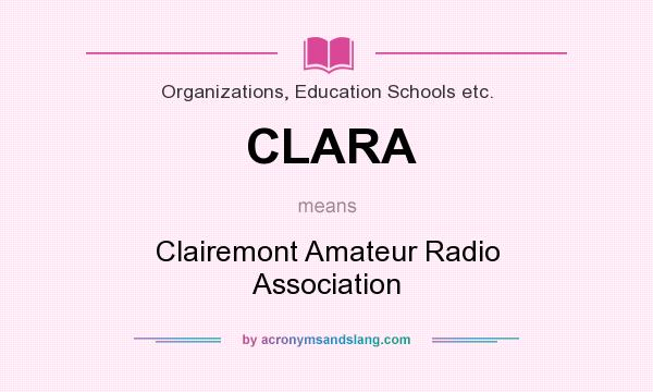 What does CLARA mean? It stands for Clairemont Amateur Radio Association