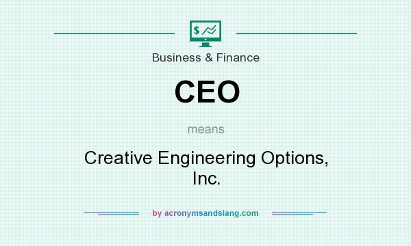 What does CEO mean? It stands for Creative Engineering Options, Inc.