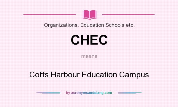 What does CHEC mean? It stands for Coffs Harbour Education Campus