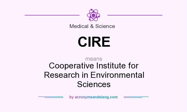What does CIRE mean? It stands for Cooperative Institute for Research in Environmental Sciences