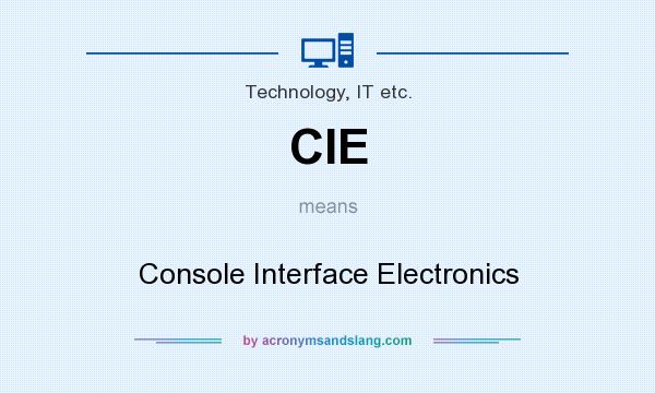 What does CIE mean? It stands for Console Interface Electronics
