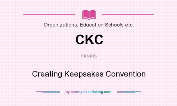 What does CKC mean? It stands for Creating Keepsakes Convention