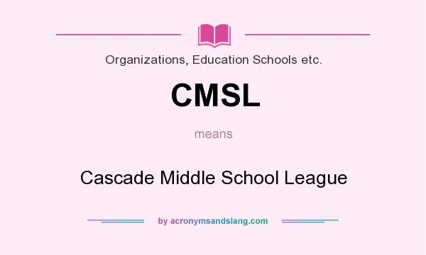 What does CMSL mean? It stands for Cascade Middle School League