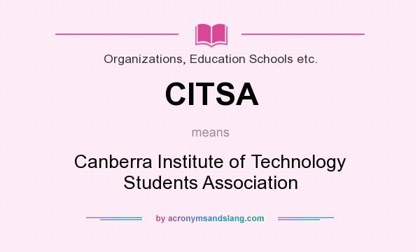 What does CITSA mean? It stands for Canberra Institute of Technology Students Association