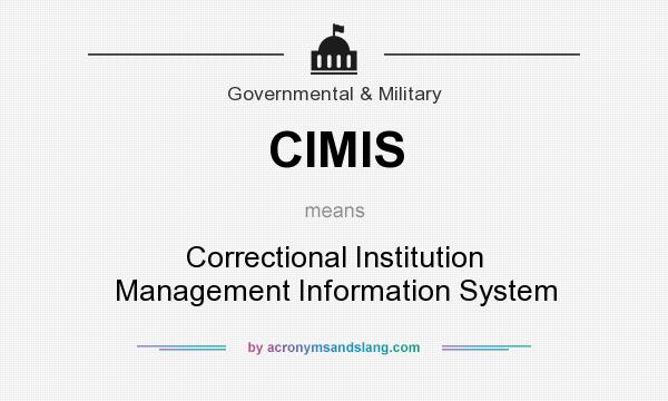 What does CIMIS mean? It stands for Correctional Institution Management Information System