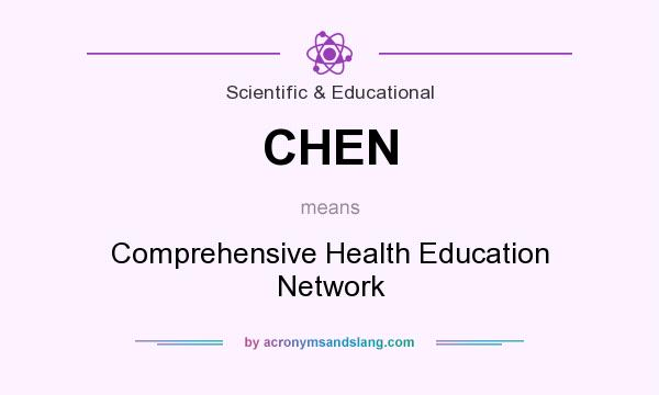 What does CHEN mean? It stands for Comprehensive Health Education Network