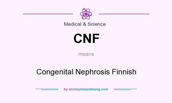 What does CNF mean? It stands for Congenital Nephrosis Finnish