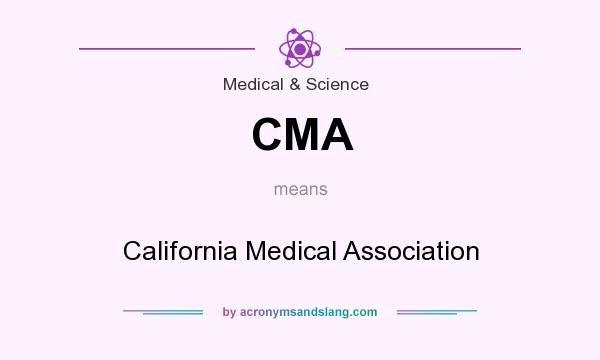What does CMA mean? It stands for California Medical Association